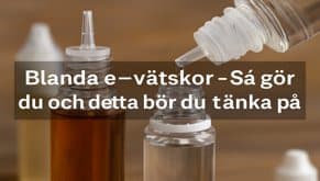 Blanda e-vätskor - Så gör du och detta bör du tänka på