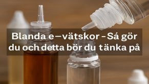 Blanda e-vätskor - Så gör du och detta bör du tänka på
