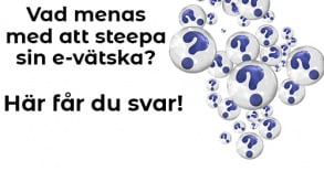 Vad menas med att steepa sin E-vätska? Här får du info!