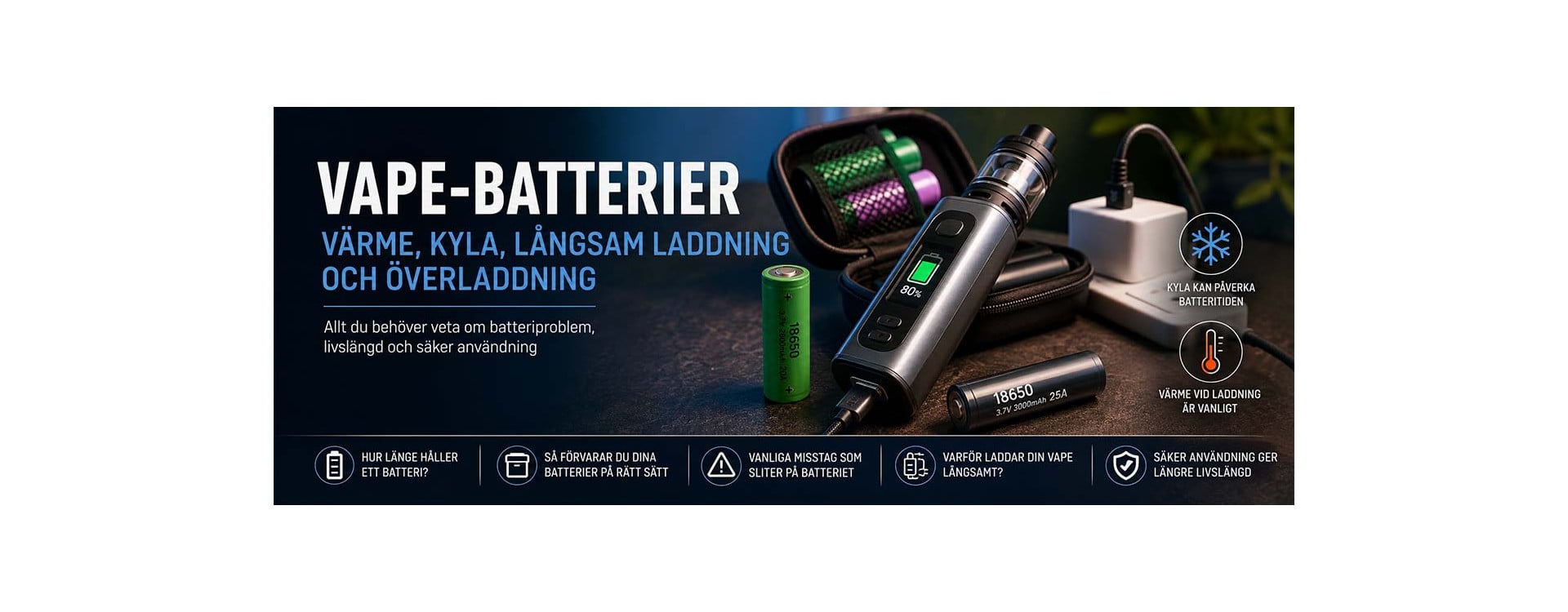 Vanliga problem med vape-batterier – värme, kyla, långsam laddning och överladdning Vanliga problem med vape-batterier – värme, kyla, långsam laddning och överladdning